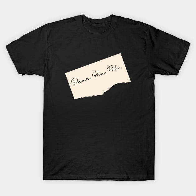 Dear Pen Pal... T-Shirt by Kyarwon